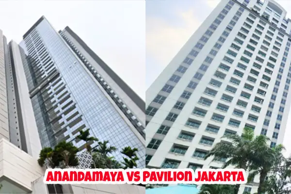 Perbandingan apartemen Anandamaya vs Apartemen Pavilion Jakarta Pusat hunian premium